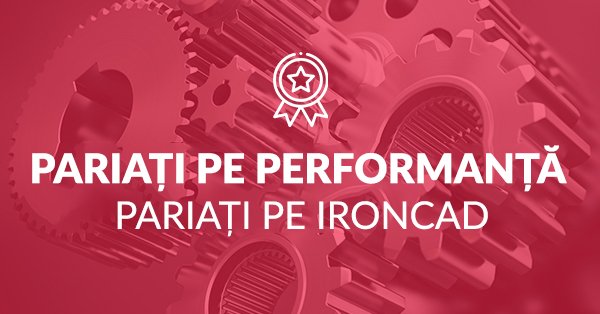 PARIAȚI PE PERFORMANȚĂ, PARIAȚI PE IRONCAD